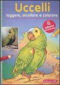 Uccelli. Leggere, incollare e colorare