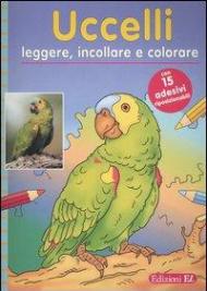 Uccelli. Leggere, incollare e colorare