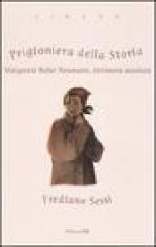 Prigioniera della storia. Margarete Buber Neumann, testimone assoluta