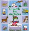 Le parole della montagna. Con gadget