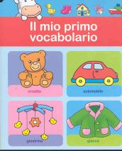 Il mio primo vocabolario (1 anno). Ediz. illustrata