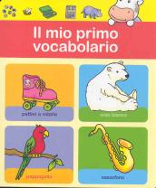 Il mio primo vocabolario (4 anni). Ediz. illustrata