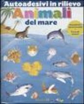 Animali del mare. Autoadesivi in rilievo. Ediz. illustrata