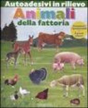 Animali della fattoria. Autoadesivi in rilievo. Ediz. illustrata