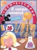 Il corpo umano. Gioco e scopro. Con adesivi