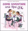 Come diventare una tipa ok. Ediz. illustrata