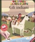 Gli indiani. Ogni cosa al suo posto. Ediz. illustrata