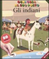 Gli indiani. Ogni cosa al suo posto. Ediz. illustrata