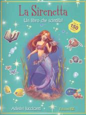 La sirenetta. Un libro che scintilla! Con adesivi. Ediz. illustrata