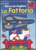 La Fattoria. Blocco da ritagliare (3-5 anni). Ediz. illustrata