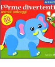 Animali selvaggi. Forme divertenti. Con adesivi. Ediz. illustrata