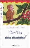 Dov'è la mia mamma? Ediz. illustrata