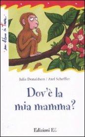 Dov'è la mia mamma? Ediz. illustrata