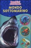 Mondo sottomarino. Bambini curiosi. Con adesivi