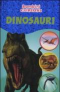 Dinosauri. Bambini curiosi. Con adesivi. Ediz. illustrata