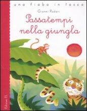 Passatempi nella giungla. Ediz. illustrata