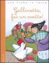 Gallinetta, fai un ovetto! Ediz. illustrata