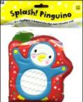 Splash! Pinguino. Ediz. illustrata
