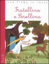 Fratellino e Sorellina da Jacob e Wilhelm Grimm. Ediz. illustrata