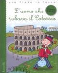 L'uomo che rubava il Colosseo. Ediz. illustrata