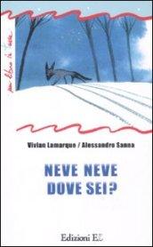 Neve neve dove sei? Ediz. illustrata