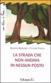 La strada che non andava in nessun posto. Ediz. illustrata