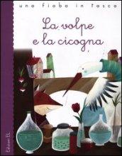 La volpe e la cicogna. Ediz. illustrata