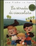 La strada di cioccolato. Ediz. illustrata