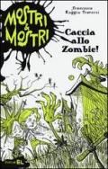 Caccia allo zombie! Mostri & mostri vol.1