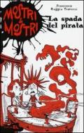 La spada del pirata. Mostri & mostri vol.3