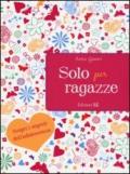 Solo per ragazze. Scopri i segreti dell'adolescenza