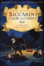 Il brigante Mascalzucco. Le sciagurate imprese di Riccardo Cuor di Cardo. Ediz. illustrata: 2