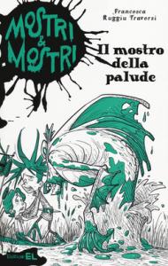 Il mostro della palude. Mostri & mostri vol.5