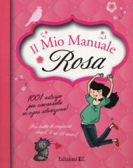 Il mio manuale rosa. 1001 astuzie per cavarsela in ogni situazione!