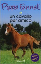 Un cavallo per amico. Storie di cavalli. 12.