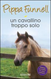 Un cavallino troppo solo. Storie di cavalli. 15.