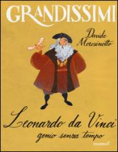 Leonardo da Vinci, genio senza tempo. Ediz. illustrata