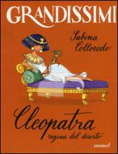Cleopatra, regina del deserto. Ediz. illustrata