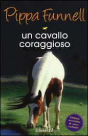 Un cavallo coraggioso. Storie di cavalli: 8