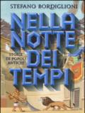 Nella notte dei tempi. Storie popoli antichi. Ediz. illustrata