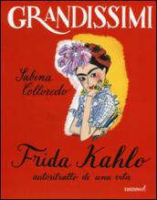 Frida Kahlo, autoritratto di una vita. Ediz. illustrata