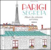 Parigi segreta. Album da colorare anti-stress
