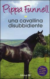 Una cavallina disubbidiente. Storie di cavalli: 9