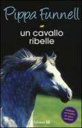 Un cavallo ribelle. Storie di cavalli: 14