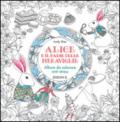 Alice e il paese delle meraviglie - Album da colorare anti-stress