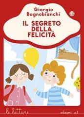 Il segreto della felicità. Ediz. a colori