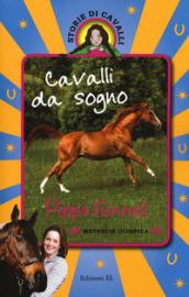 Cavalli da sogno. Storie di cavalli. Ediz. illustrata