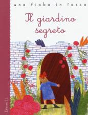 Il giardino segreto da Frances Hodgson Burnett. Ediz. a colori