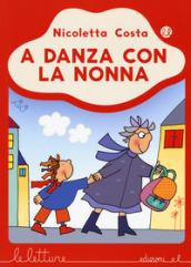 A danza con la nonna. Ediz. a colori