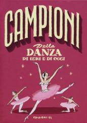 CAMPIONI DELLA DANZA DI IERI E OGGI